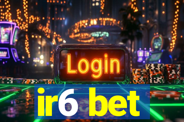 ir6 bet